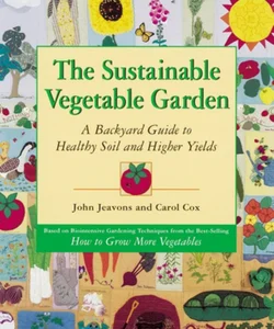 The Sustainable Vegetable Garden