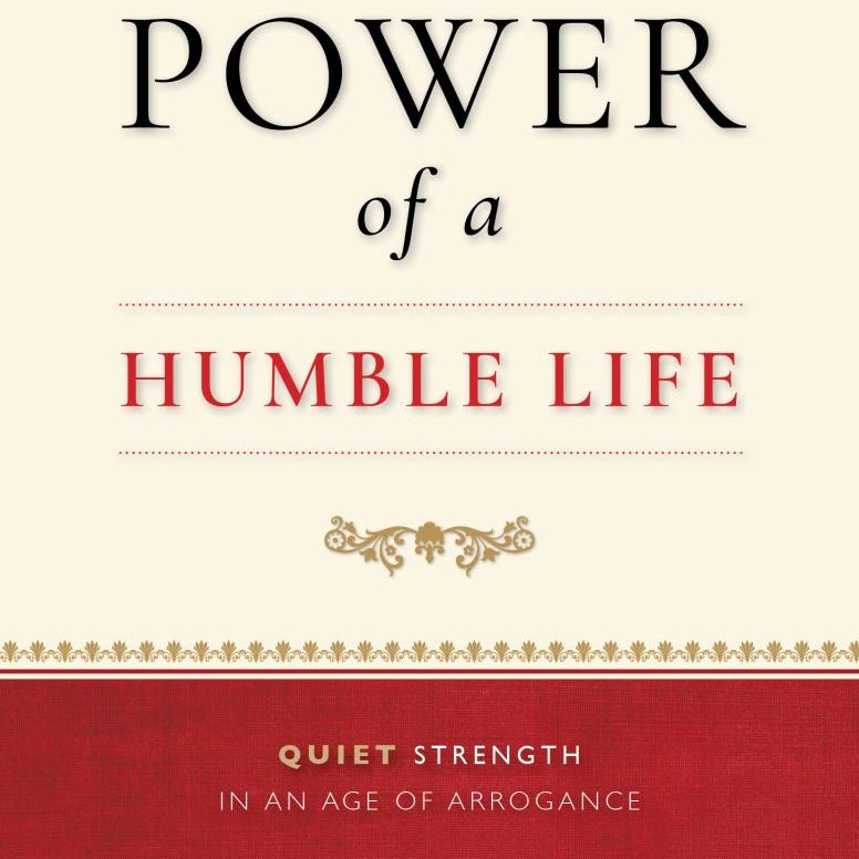 The Power of a Humble Life