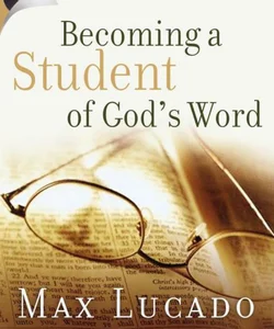 Becoming a Student of God's Word