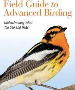 Kaufman Field Guide to Advanced Birding