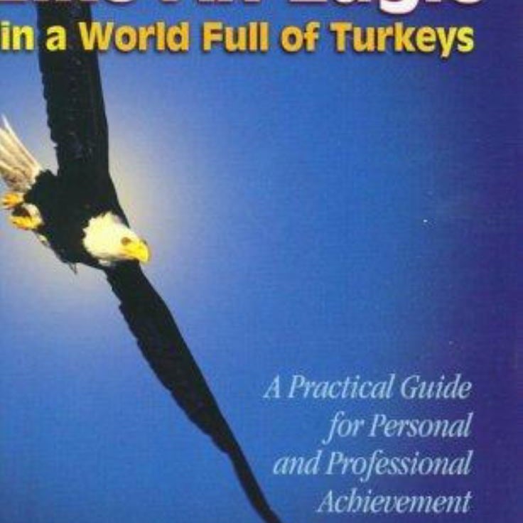 How to Soar Like an Eagle in a World Full of Turkeys