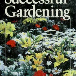 Ortho's Complete Guide to Successful Gardening