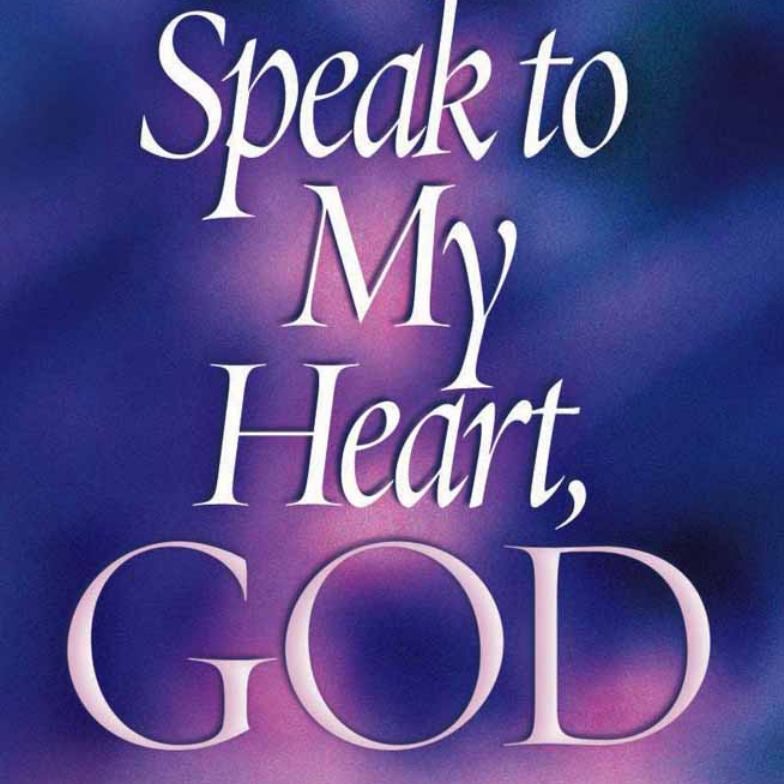 Speak to My Heart, God