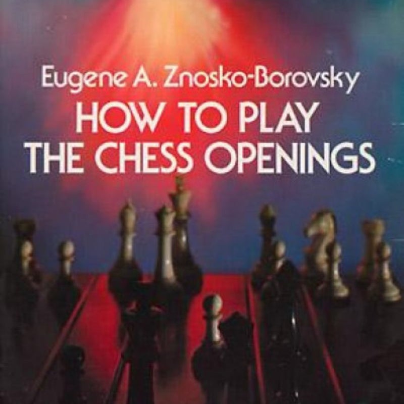 How to Play the Chess Openings