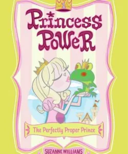 Princess Power #1: the Perfectly Proper Prince