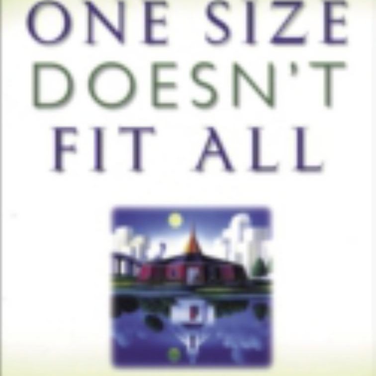 One Size Doesn't Fit All