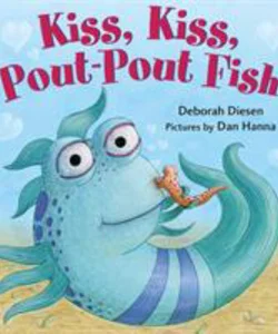 Kiss, Kiss, Pout-Pout Fish