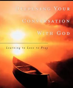 Deepening Your Conversation with God