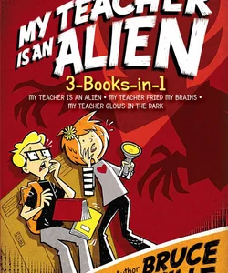 My Teacher Is an Alien 3-Books-In-1!