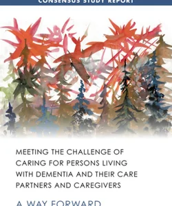 Meeting the Challenge of Caring for Persons Living with Dementia and Their Care Partners and Caregivers