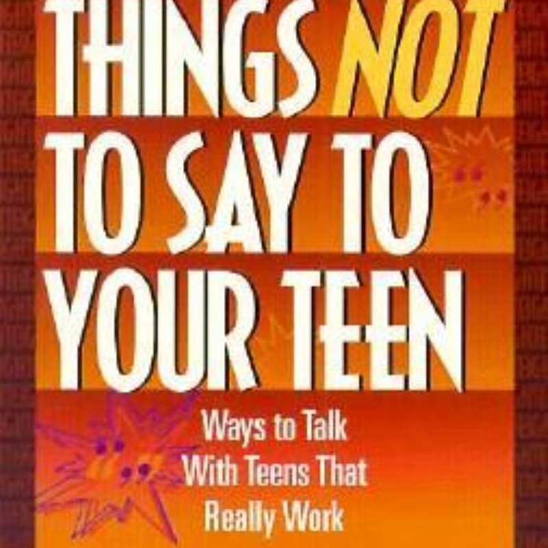 Eight Things Not to Say to Your Teen by William L. Coleman