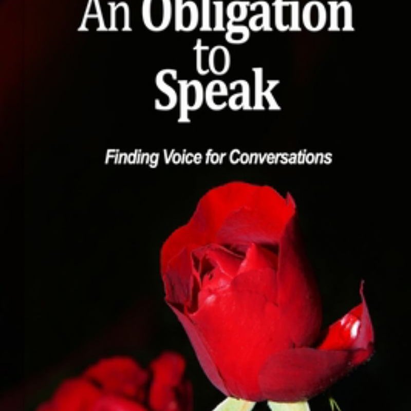 Beyond Roses -- an Obligation to Speak