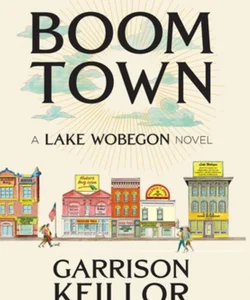 Boom Town: a Lake Wobegon Story