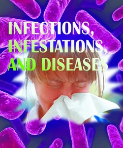 Infections, Infestations, and Diseases