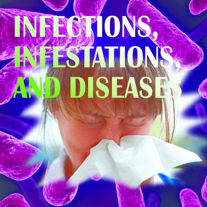 Infections, Infestations, and Diseases