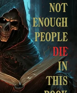 Not Enough People Die in This Book