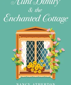 Aunt Dimity and the Enchanted Cottage