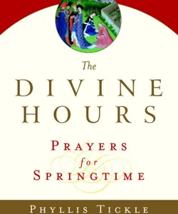 The Divine Hours (Volume Three): Prayers for Springtime