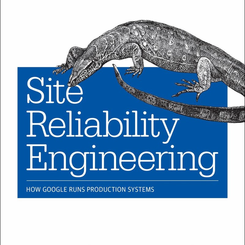 Site Reliability Engineering