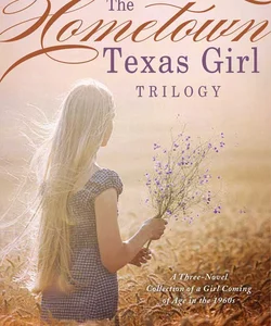 The Hometown Texas Girl Trilogy