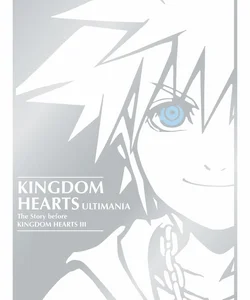 Kingdom Hearts Ultimania: the Story Before Kingdom Hearts III