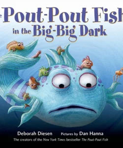 The Pout-Pout Fish in the Big-Big Dark