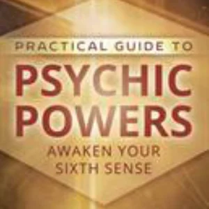 Practical Guide to Psychic Powers