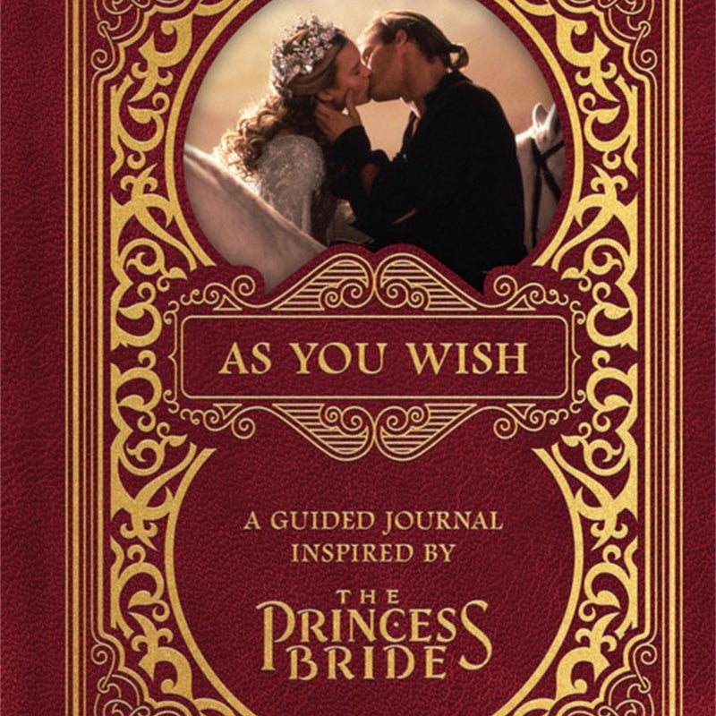 As You Wish: a Guided Journal Inspired by the Princess Bride