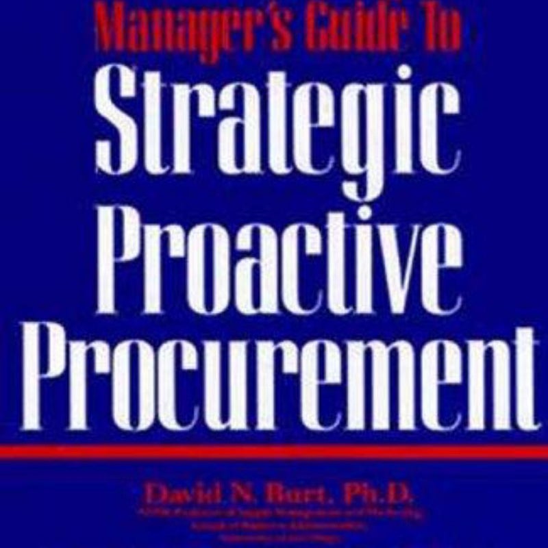 A Purchasing Manager's Guide to Strategic Proactive Procurement