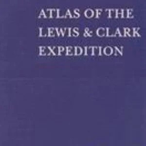 Atlas of the Lewis and Clark Expedition