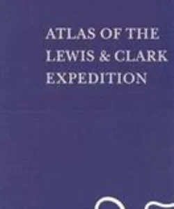 Atlas of the Lewis and Clark Expedition