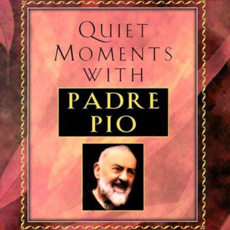 Quiet Moments with Padre Pio