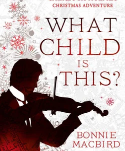 What Child Is This?: a Sherlock Holmes Christmas Adventure (a Sherlock Holmes Adventure, Book 5)