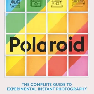 Polaroid: the Missing Manual