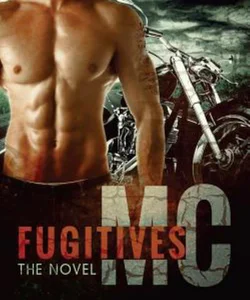 Fugitives MC: the Novel