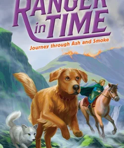 Journey Through Ash and Smoke (Ranger in Time #5)