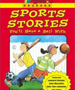 Reading Rainbow Readers: Sports Stories You'll Have a Ball With