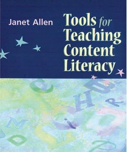 Tools for Teaching Content Literacy