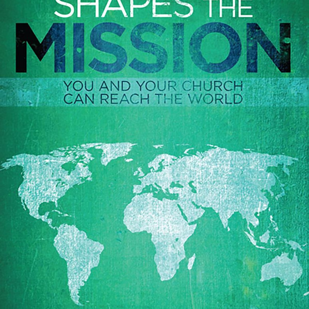 When Missions Shapes the Mission by David Horner, David Platt