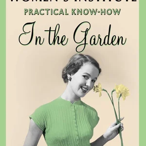 WI Practical Know-How in the Garden