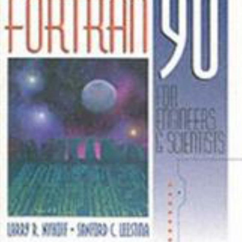 FORTRAN 90 for Engineers and Scientists