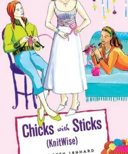 Chicks with Sticks (Knitwise)