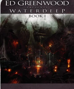 Ed Greenwood Presents Waterdeep, Book I