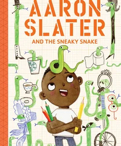 Aaron Slater and the Sneaky Snake (the Questioneers Book #6)