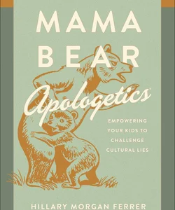 Mama Bear Apologetics Study Guide