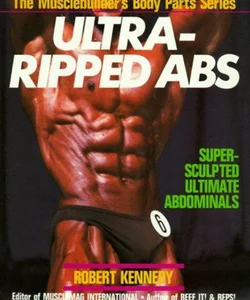 Ultra-Ripped Abs.