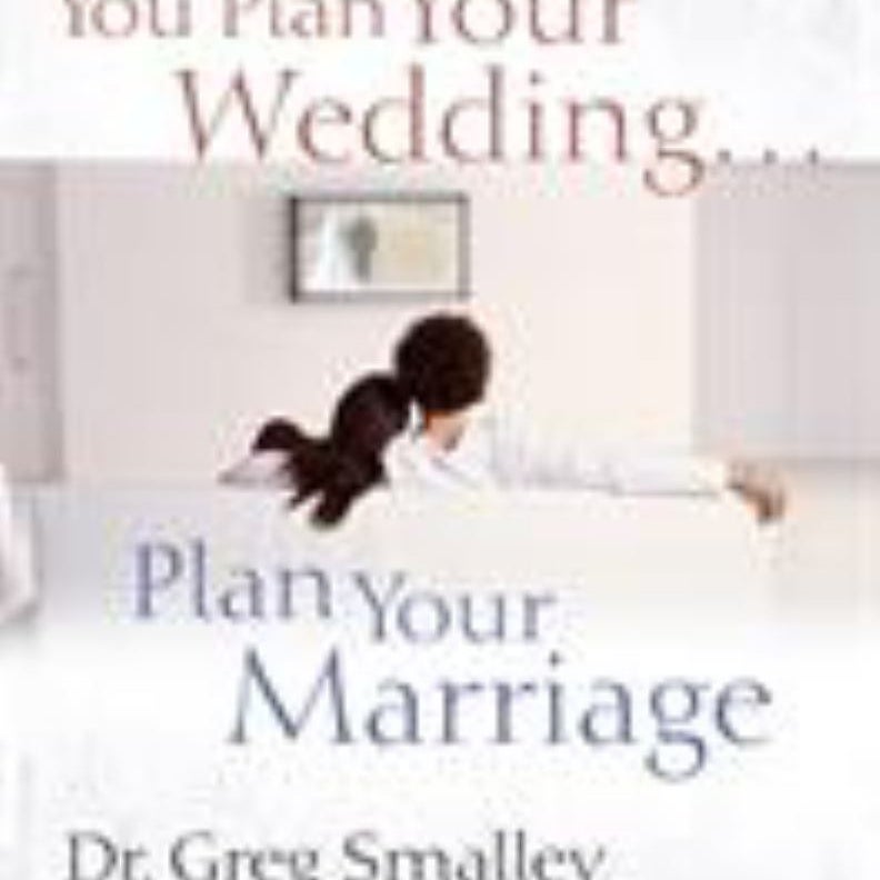 Before You Plan Your Wedding... Plan Your Marriage