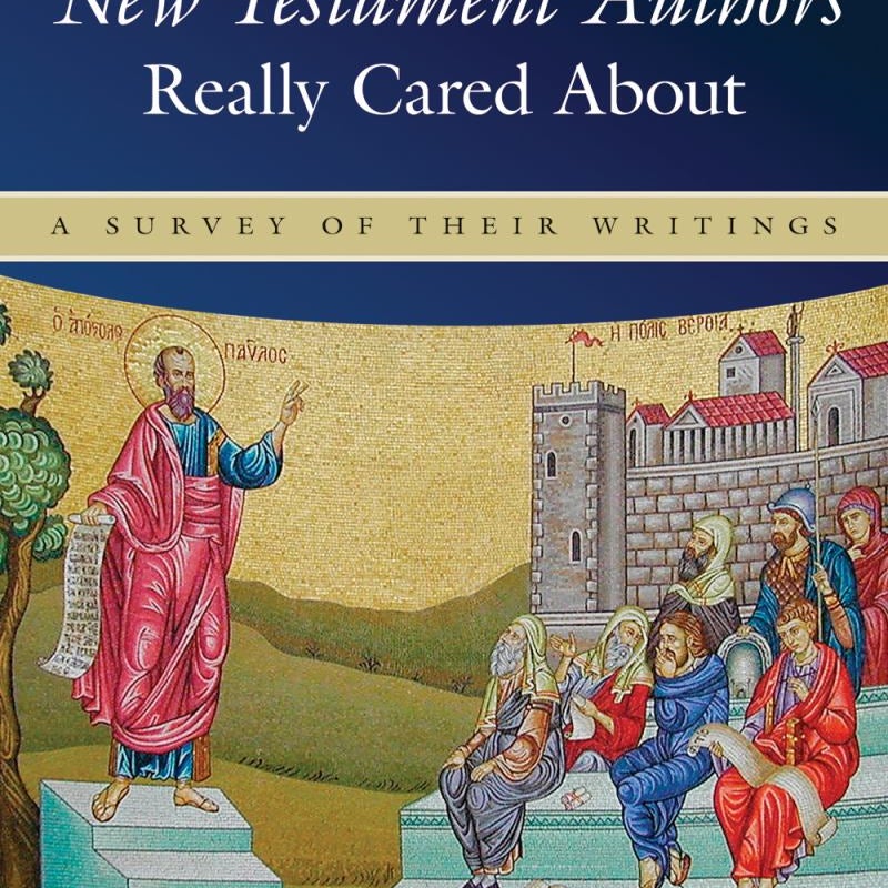 What the New Testament Authors Really Cared About