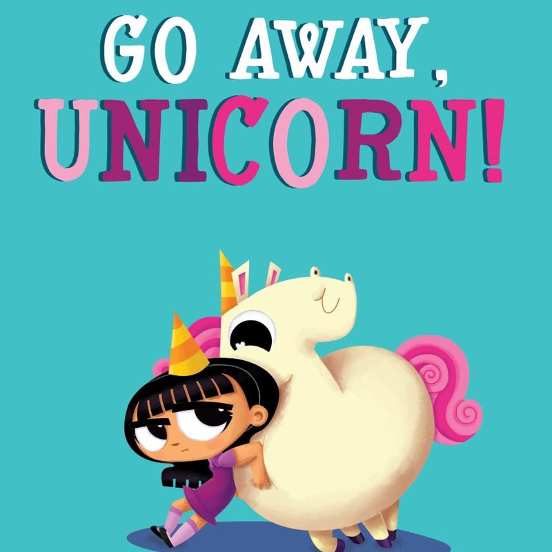 Go Away, Unicorn! (Illustrated Edition)