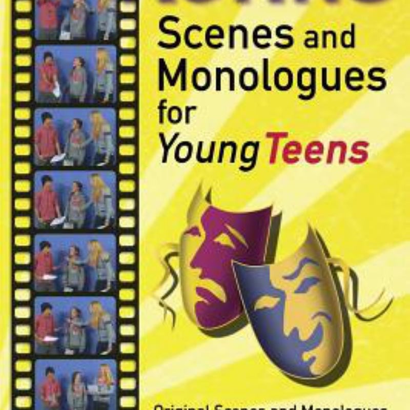 Acting Scenes and Monologues for Young Teens